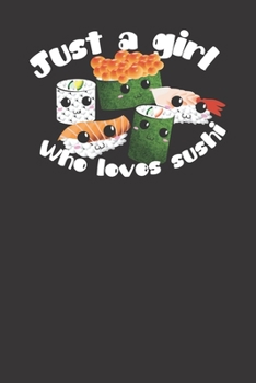 Just A Girl Who Loves Sushi Cute And Kawaii Gift Idea For Sushi And Japanese Food Lovers