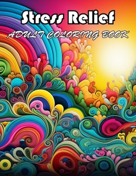 Stress Relief Adult Coloring Book: 100+ Fun And Easy Coloring Pages