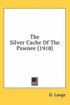 Paperback The Silver Cache Of The Pawnee (1918) Book