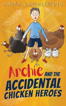 Paperback Archie and the Accidental Chicken Heroes Book