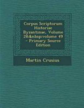 Paperback Corpus Scriptorum Historiae Byzantinae, Volume 28; Volume 49 - Primary Source Edition [Latin] Book