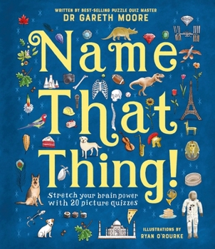 Hardcover Name That Thing!: Stretch Your Brain Power with 20 Picture Quizzes Book