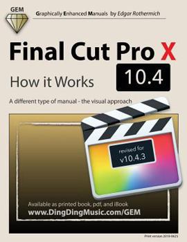 Paperback Final Cut Pro X 10.4 - How it Works: A different type of manual - the visual approach Book