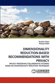 Paperback Dimensionality Reduction-Based Recommendations with Privacy Book
