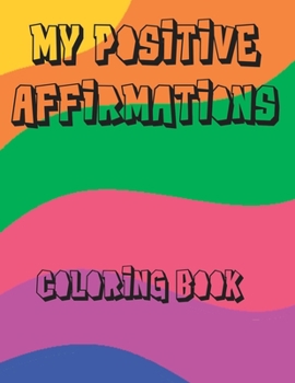 Paperback My Positive Affirmations Coloring Book