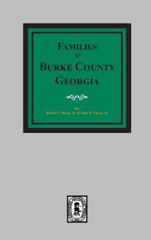 Hardcover The Families of Burke County, Georgia 1755-1855 Book