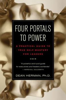 Paperback Four Portals to Power: A Practical Guide to True Self-Mastery for Leaders Book