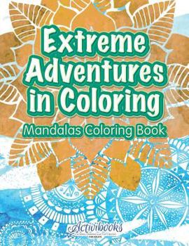 Paperback Extreme Adventure in Coloring: Mandalas Coloring Book