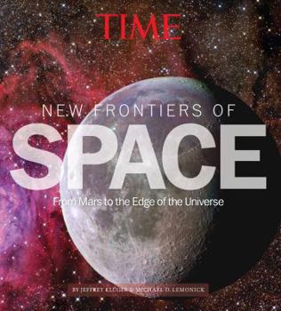Hardcover Time New Frontiers of Space: From Mars to the Edge of the Universe Book