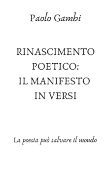 Paperback Rinascimento Poetico Un Manifesto in Versi: La poesia può salvare il mondo [Italian] Book