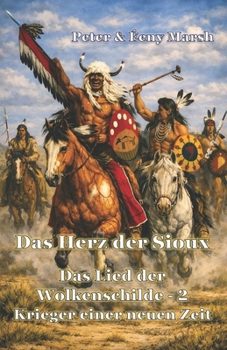 Paperback Das Herz der Sioux: Das Lied der Wolkenschilde - 2 - Krieger einer neuen Zeit [German] Book