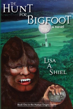 The Hunt for Bigfoot: A Novel - Book #1 of the Human Origins Series