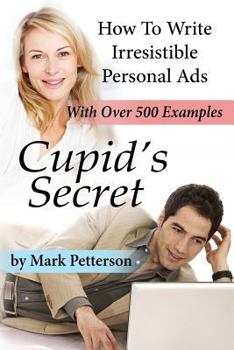 Paperback Cupid's Secret: How To Write Irresistible Personal Ads Book