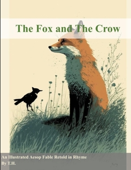 Paperback The Fox and The Crow: An Illustrated Aesop Fable Retold in Rhyme Book