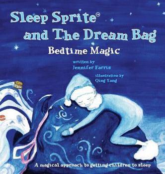 Hardcover Sleep Sprite and The Dream Bag: Bedtime Magic Book