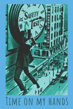Paperback Time On My Hands: Silent Movie Star Harold Lloyd In 'Safety Last'. Dot Grid Notebook Book