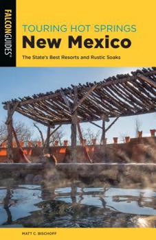 Paperback Touring Hot Springs New Mexico: The State's Best Resorts and Rustic Soaks Book