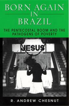 Paperback Born Again in Brazil: The Pentecostal Boom and the Pathogens of Poverty Book