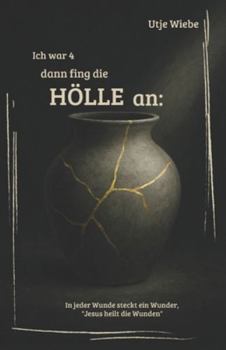 Paperback Ich war 4 dann fing die Hölle an: Utje Wiebe Book