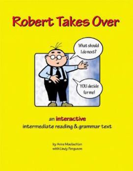 Paperback Robert Takes Over: An Interactive Intermediate Reading and Grammar Text Book