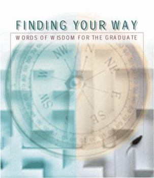 Hardcover Finding Your Way: Words of Wisdom for the Graduate Book