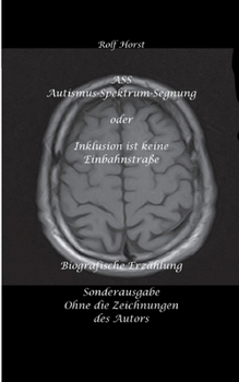 ASS Autismus-Spektrums-Segnung - Inklusion ist keine Einbahnstraße: hochfunktionaler Autismus, Mobbing, Trauma, Sucht, Häusliche Gewalt, ... Autors - ZaZen, Klosteral (German Edition)