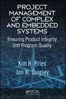 Project Management of Complex and Embedded Systems: Ensuring Product Integrity and Program Quality