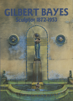 Paperback Gilbert Bayes: Sculptor 1872-1953 Book