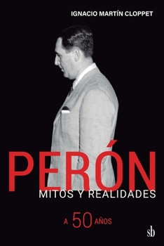 Paperback Perón Mitos y realidades. A 50 años [Spanish] Book