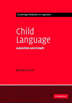 Child Language: Acquisition and Growth (Cambridge Textbooks in Linguistics) - Book  of the Cambridge Textbooks in Linguistics