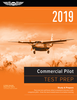 Paperback Commercial Pilot Test Prep 2019: Study & Prepare: Pass Your Test and Know What Is Essential to Become a Safe, Competent Pilot from the Most Trusted So Book