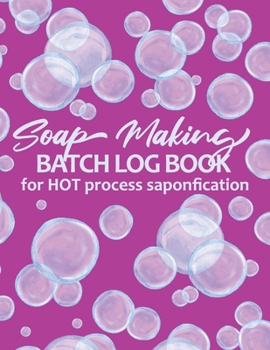 Paperback Soap Making Batch Log Book For Hot Process Saponification: Handmade Soap Maker's Recipe Checklist Journal Notebook - Soap Bubbles Pink Book