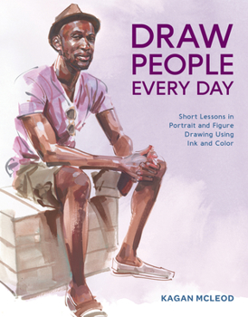 Paperback Draw People Every Day: Short Lessons in Portrait and Figure Drawing Using Ink and Color Book
