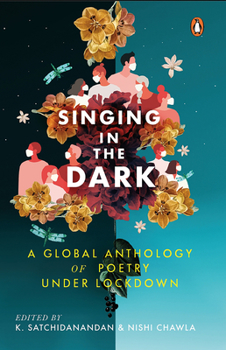 Hardcover Singing in the Dark: A Global Anthology of Poetry Under Lockdown Book