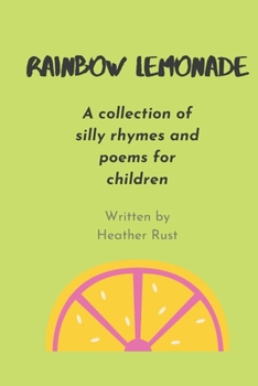 Paperback Rainbow Lemonade: Silly Rhymes and Poems For Kids Book
