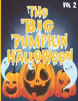 The Big Pumpkin Halloween: Coloring Book for Toddlers Silly & Simple Pumpkin Designs for Ages 1-5 gift for toddler girl and boy (VOL.2)