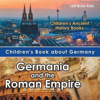 Paperback Children's Book about Germany: Germania and the Roman Empire - Children's Ancient History Books Book