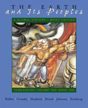 The Earth and Its Peoples: Volume II: Since 1500 - A Global History
