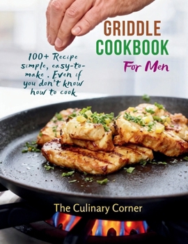 Griddle Cookbook For Men : 100+ Recipe simple, easy-to-make . Even if you don't know how to cook