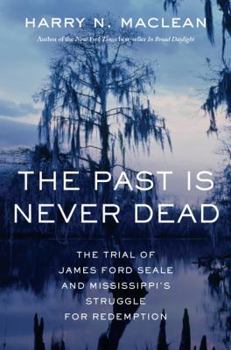 Hardcover The Past Is Never Dead: The Trial of James Ford Seale and Mississippi's Struggle for Redemption Book