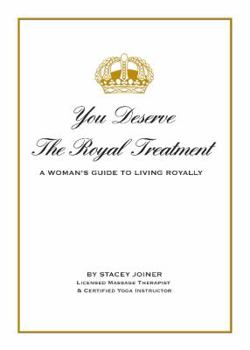 Paperback You Deserve the Royal Treatment - A Woman's Guide to Living Royally Book