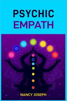 Paperback Psychic Empath: Understanding and Harnessing Your Gift to Navigate Emotions, Energy, and Relationships (2024 Guide) Book