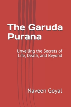 The Garuda Purana: Unveiling the Secrets of Life, Death, and Beyond (Pathways to Self-Realization: Sacred Wisdom of Hindu Scriptures)