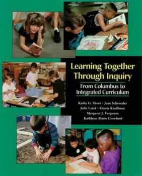 Paperback Learning Together Through Inquiry: From Columbus to Integrated Curriculum Book