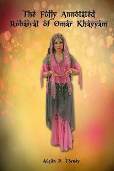 Paperback The Fully Annotated Rubaiyat of Omar Khayyam Book