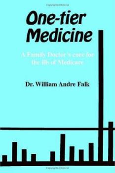 Paperback One-Tier Medicine: A Family Doctor's Cure for the Ills of Medicare Book