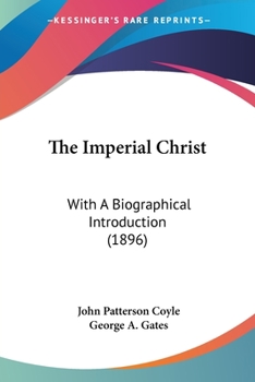 Paperback The Imperial Christ: With A Biographical Introduction (1896) Book