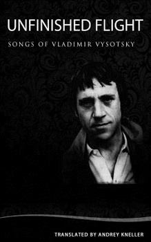 Paperback Unfinished Flight: Selected Songs of Vladimir Vysotsky Book