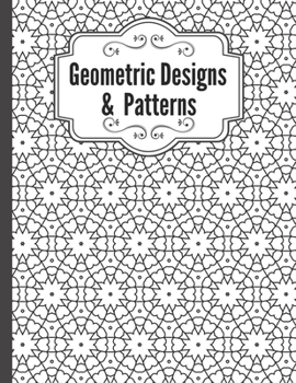 Paperback Geometric Designs and Patterns: Geometric Coloring Book for Adults, Relaxation Stress Relieving Designs, Gorgeous Geometrics Pattern, Unique and Beaut Book