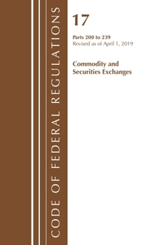 Paperback Code of Federal Regulations, Title 17 Commodity and Securities Exchanges 200-239, Revised as of April 1, 2019 Book